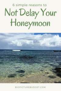 After an expensive wedding, it can be tempting to delay your honeymoon. Here's why you should not delay your honeymoon. #newlywed #honeymoon #bigpicturebudget
