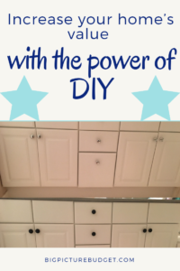 Increase your home's value with the power of DIY. Make the home yours, increase your home's value at the same time, and stay within your budget using DIY. #homeimprovement #diy #bigpicturebudget